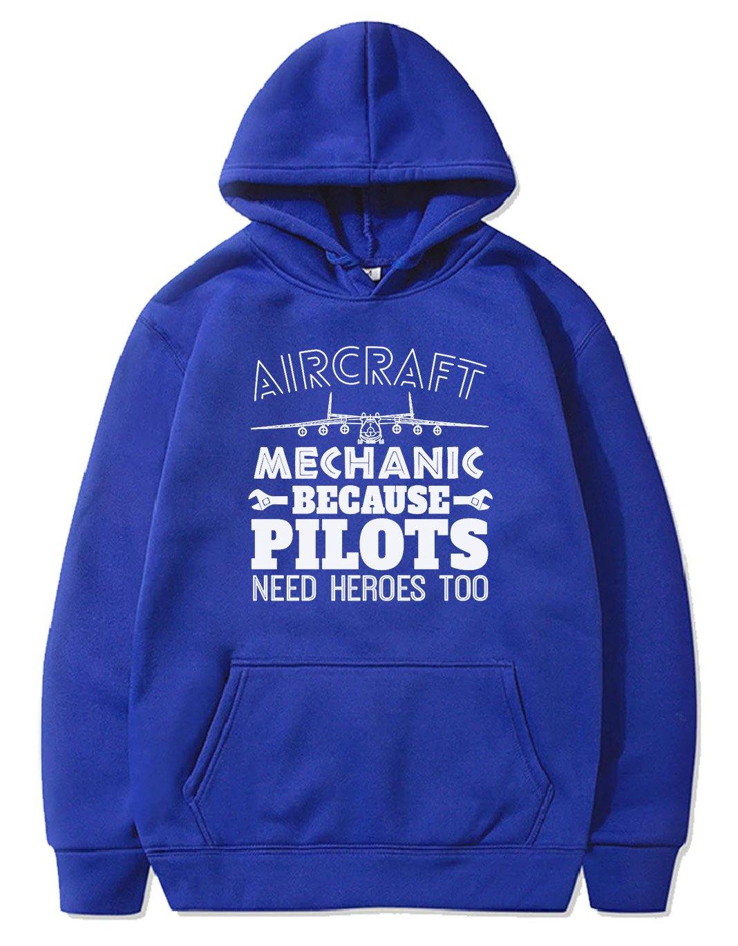 AIRCRAFT MECHANIC BECAUSE PILOTS NEED HROES TOO PULLOVER THE AV8R