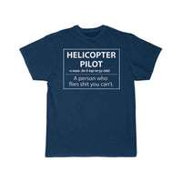 Thumbnail for Helicopter Pilot a person who flies shit you can't T-SHIRT THE AV8R