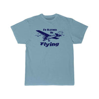 Thumbnail for I'd Rather Be Flying T SHIRT THE AV8R