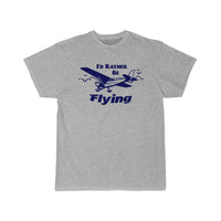 Thumbnail for I'd Rather Be Flying T SHIRT THE AV8R