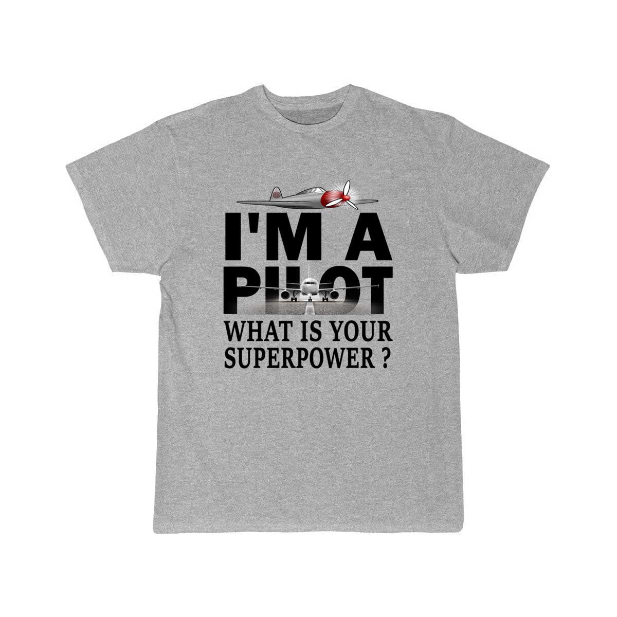 i'm a pilot, what is your superpower T-SHIRT THE AV8R