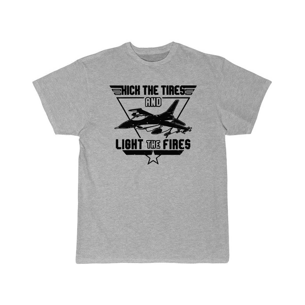 Kick the Tires and Light the Fires Fighter Jet T Shirt THE AV8R