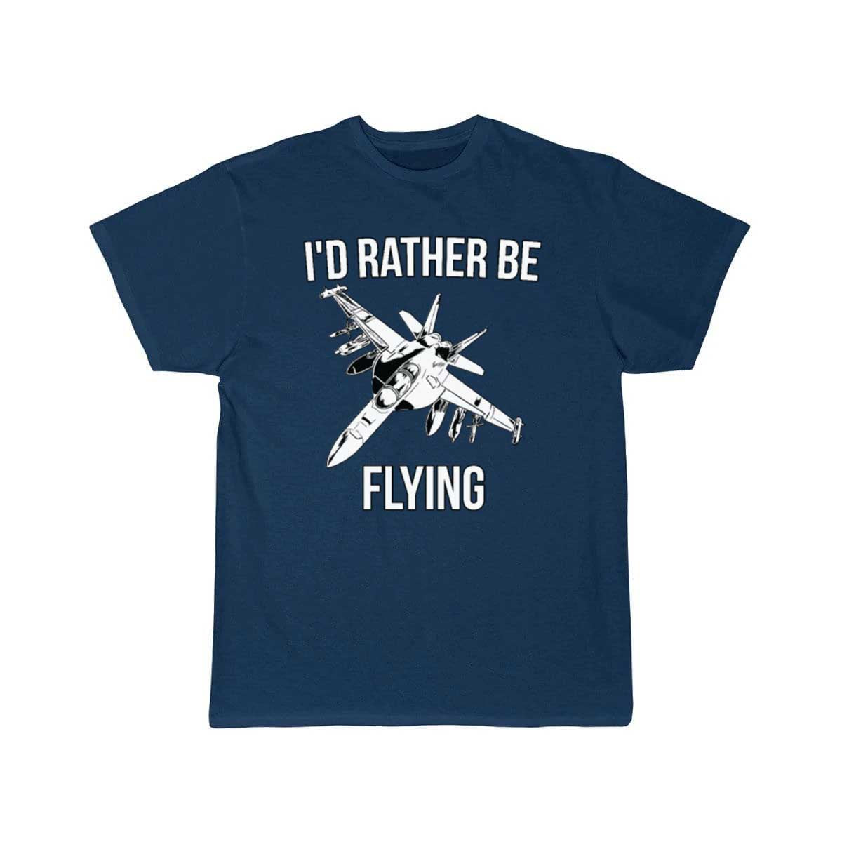 I'd rather be flying fighter jet T Shirt THE AV8R