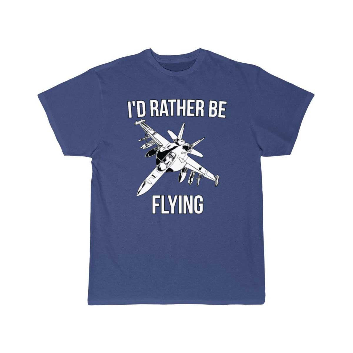 I'd rather be flying fighter jet T Shirt THE AV8R