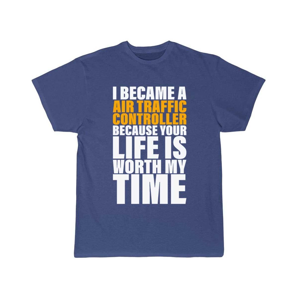 Your Life Is Worth My Time Air Traffic Controller T-SHIRT THE AV8R