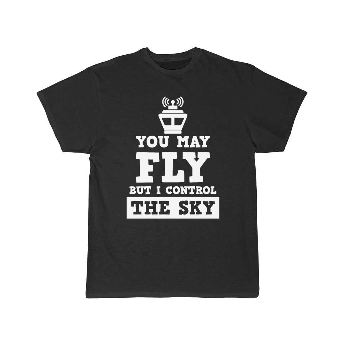 You May Fly But I Control The Sky Controller Gift T-SHIRT THE AV8R