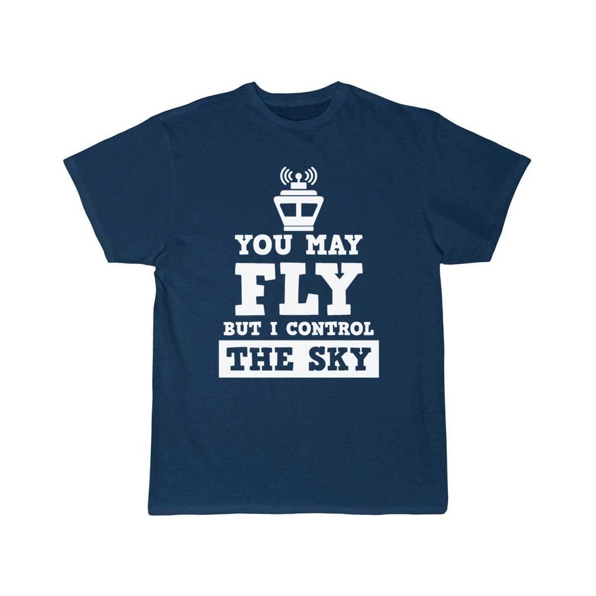 You May Fly But I Control The Sky Controller Gift T-SHIRT THE AV8R