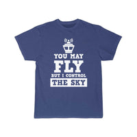 Thumbnail for You May Fly But I Control The Sky Controller Gift T-SHIRT THE AV8R