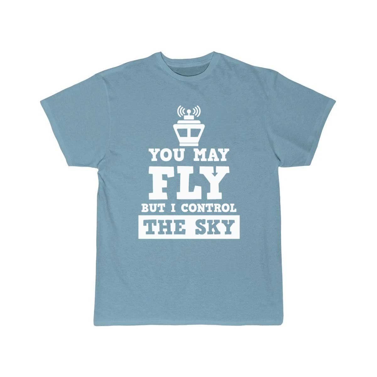 You May Fly But I Control The Sky Controller Gift T-SHIRT THE AV8R