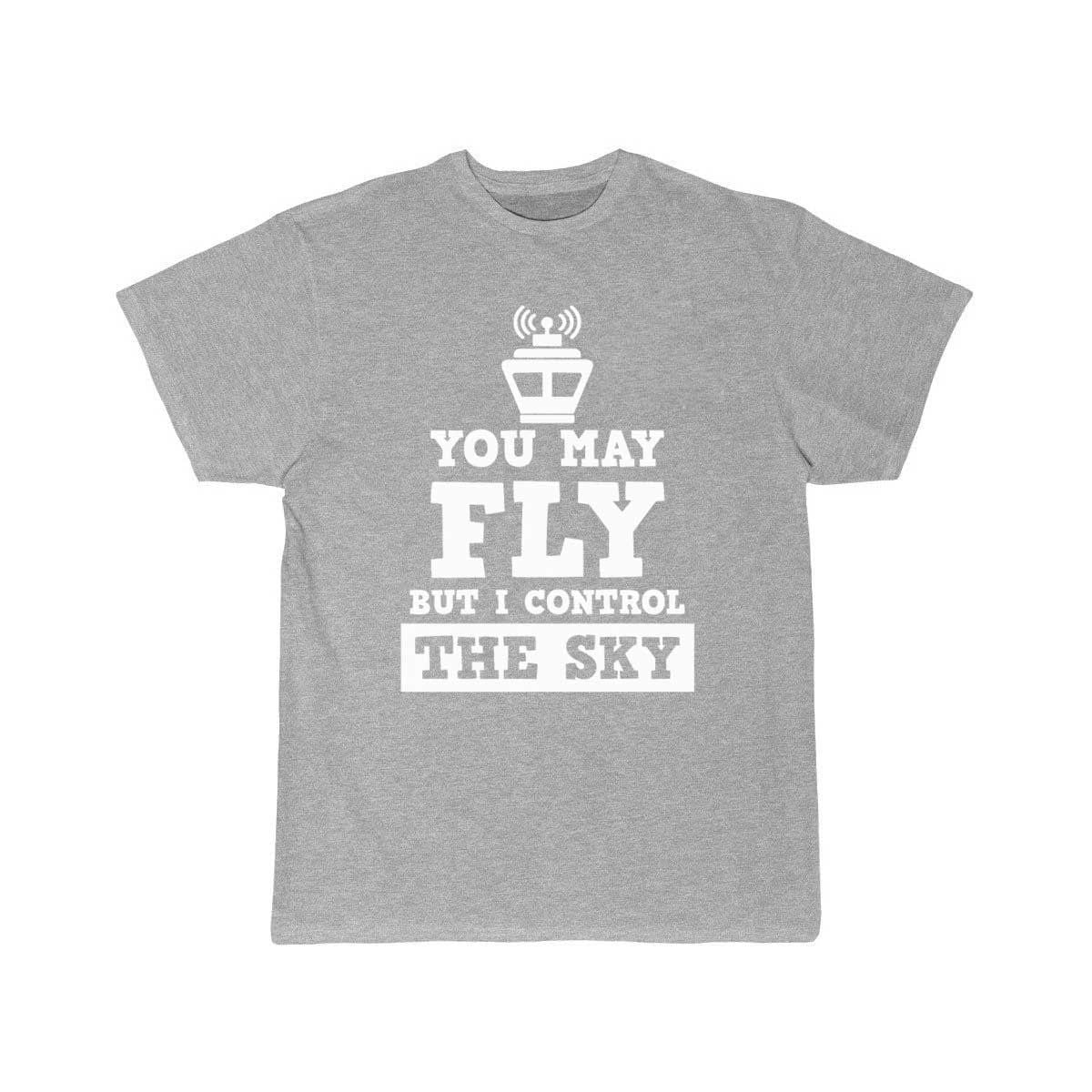 You May Fly But I Control The Sky Controller Gift T-SHIRT THE AV8R