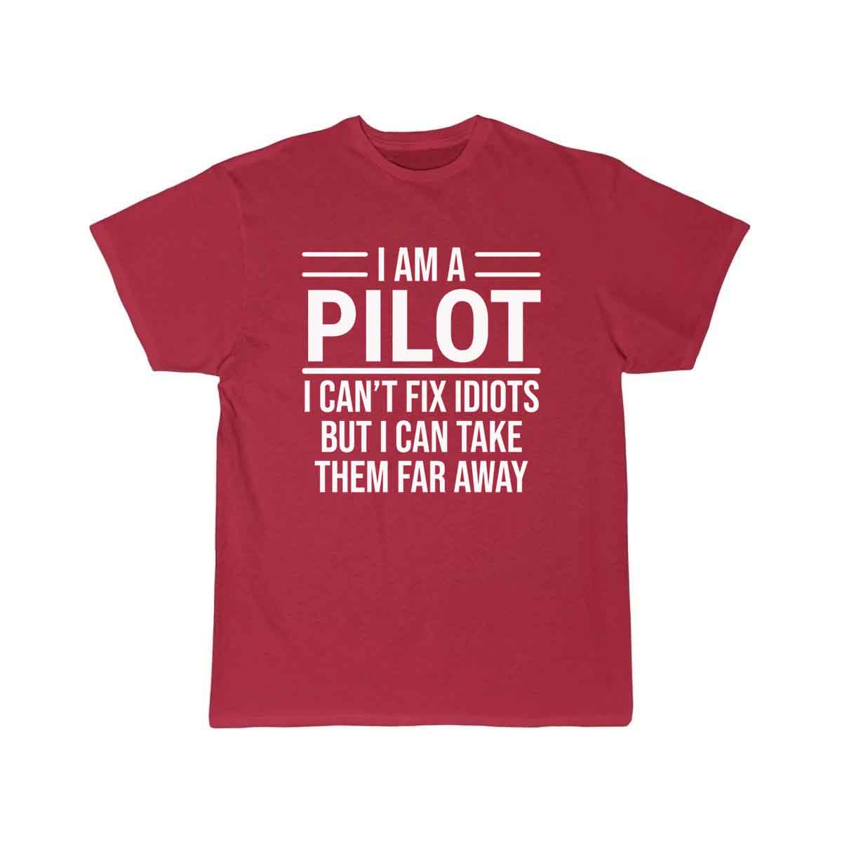 Funny I Am A Pilot I Can't Fix Idiots T-shirt T-SHIRT THE AV8R