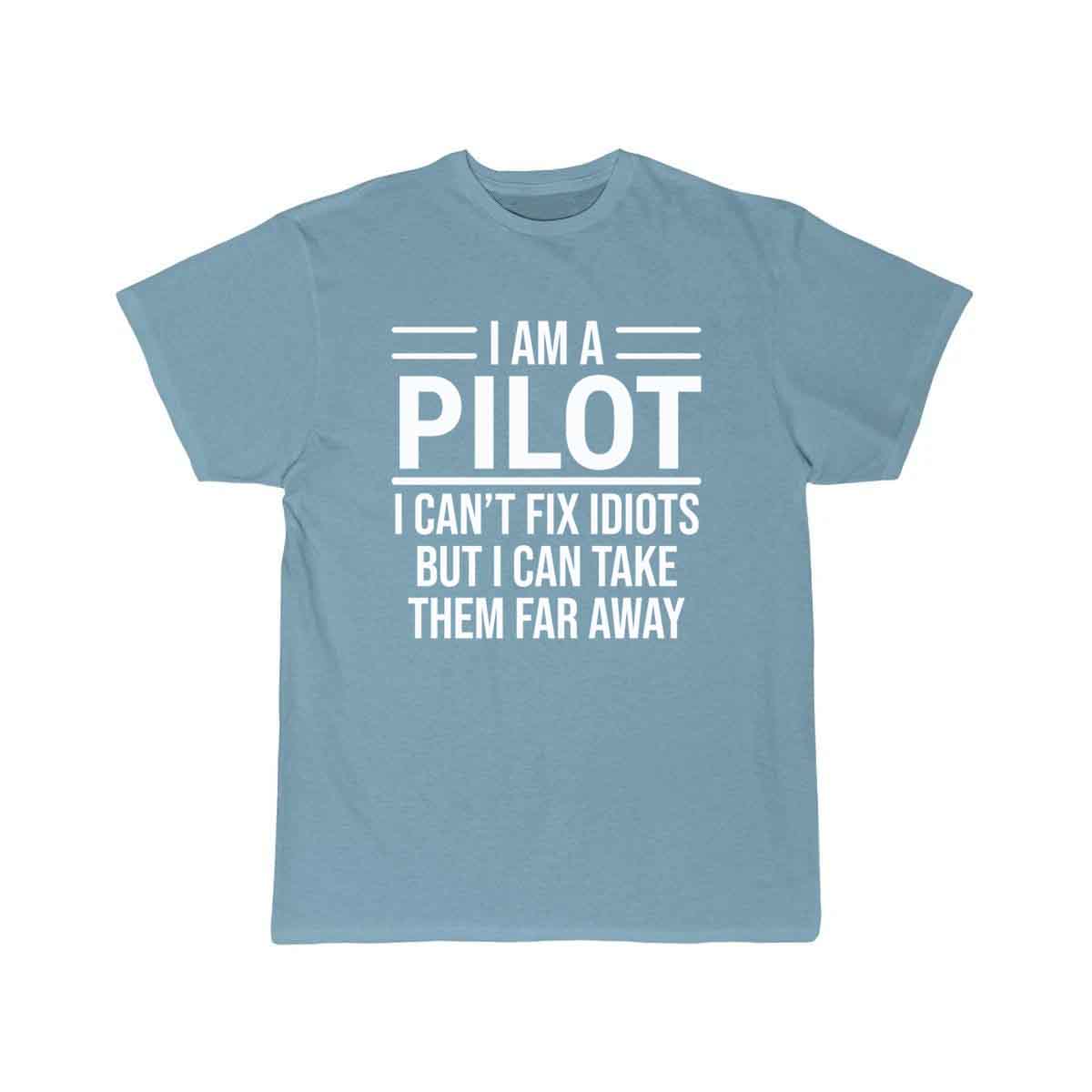 Funny I Am A Pilot I Can't Fix Idiots T-shirt T-SHIRT THE AV8R