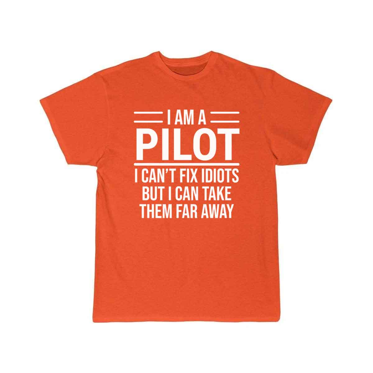 Funny I Am A Pilot I Can't Fix Idiots T-shirt T-SHIRT THE AV8R