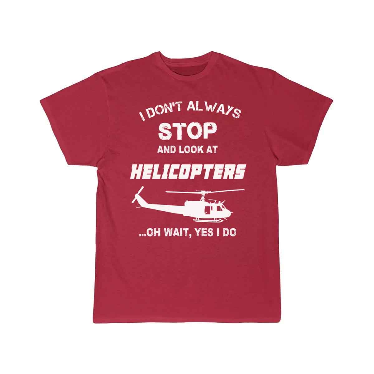 Stop and look at Helicopters - Yes I do T-SHIRT THE AV8R