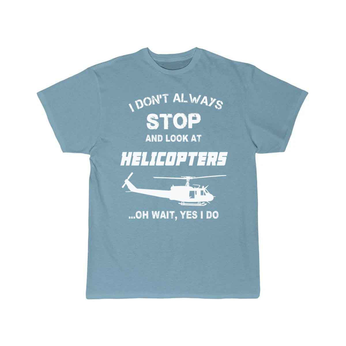 Stop and look at Helicopters - Yes I do T-SHIRT THE AV8R