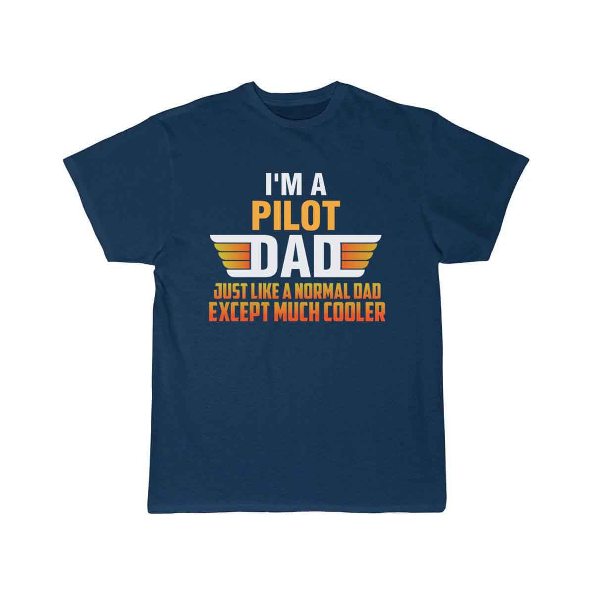 Pilot Dad - I'm A Pilot Dad just like a normal dad T-SHIRT THE AV8R