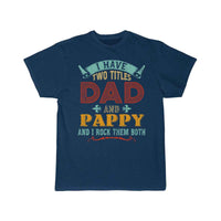 Thumbnail for Mens I Have Two Titles Dad And Pappy Funny T-SHIRT THE AV8R