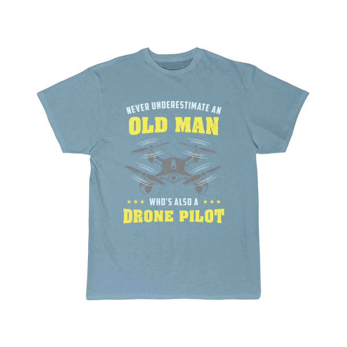 Never Underestimate An Old Man - Drone Pilot T-SHIRT THE AV8R