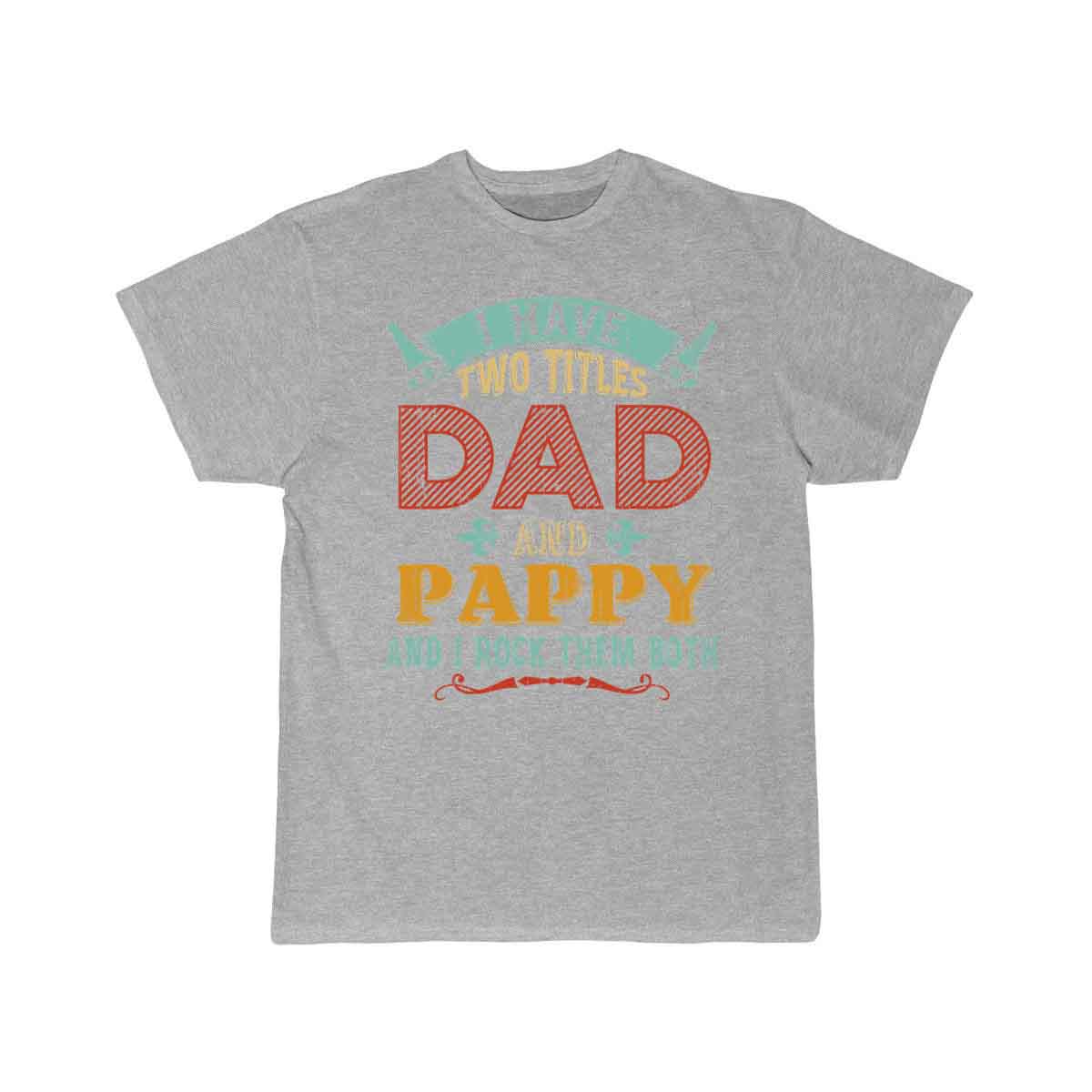 Mens I Have Two Titles Dad And Pappy Funny T-SHIRT THE AV8R