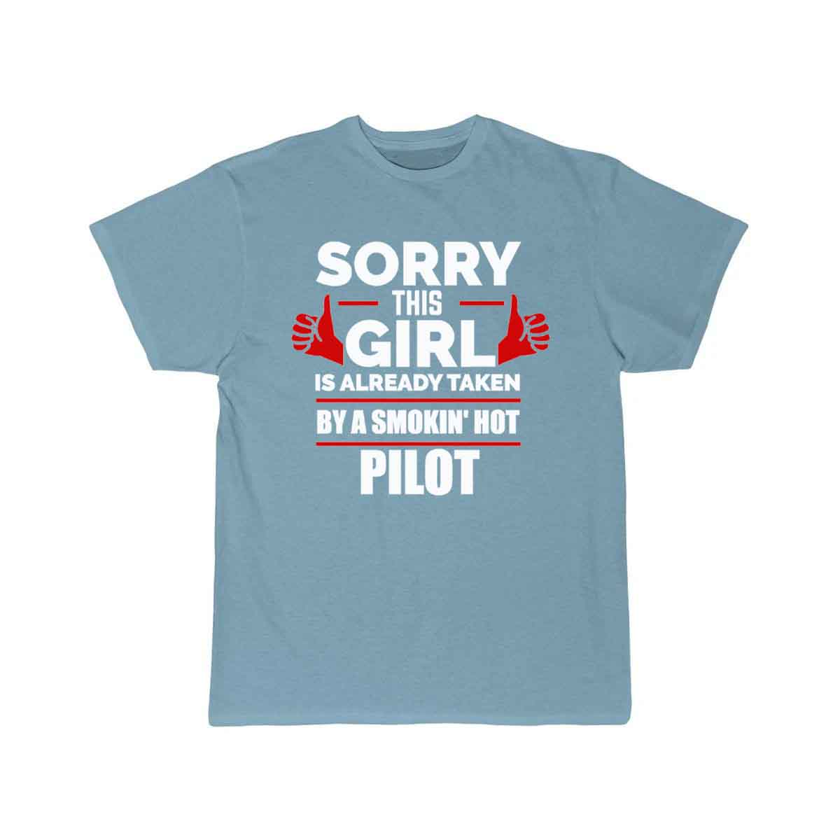 Sorry Girl Already taken by hot Pilot T-SHIRT THE AV8R