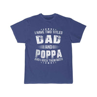 Thumbnail for I Have Two Titles Dad And Poppa Funny Poppa Men   T-SHIRT THE AV8R