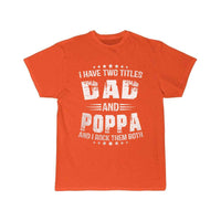 Thumbnail for I Have Two Titles Dad And Poppa Funny Poppa Men   T-SHIRT THE AV8R