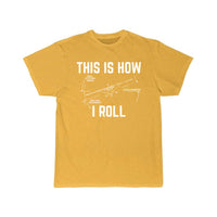 Thumbnail for This Is How I Roll  Pilot T-SHIRT THE AV8R