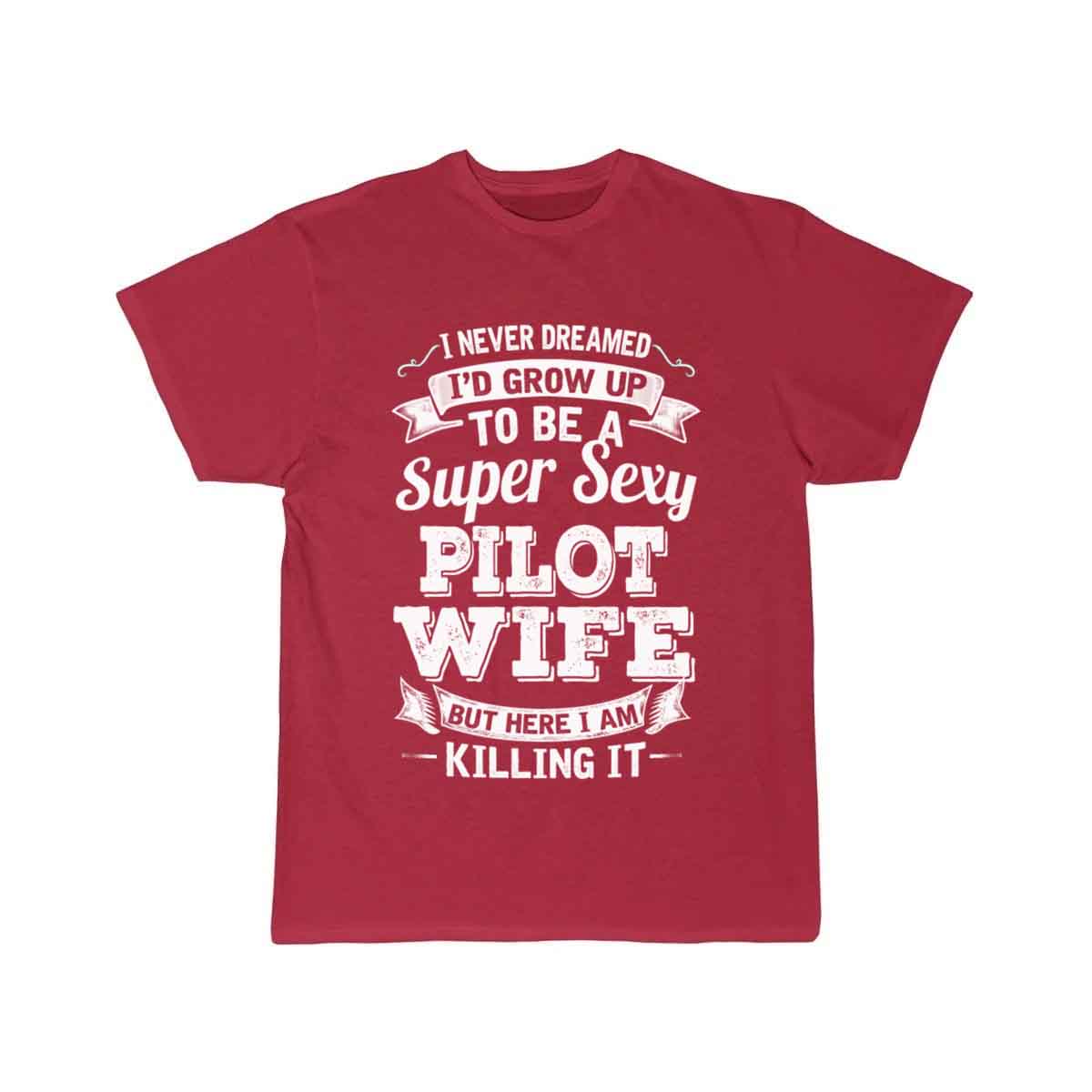 I'D Grow Up To Be A Super Sexy Pilot Wife T-SHIRT THE AV8R