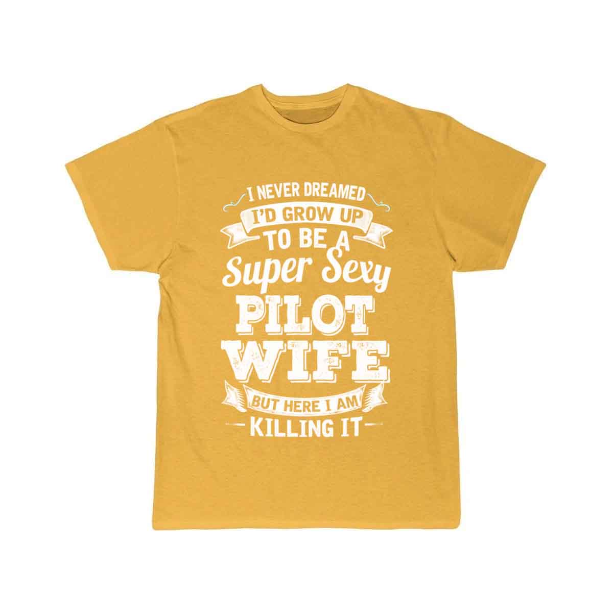 I'D Grow Up To Be A Super Sexy Pilot Wife T-SHIRT THE AV8R