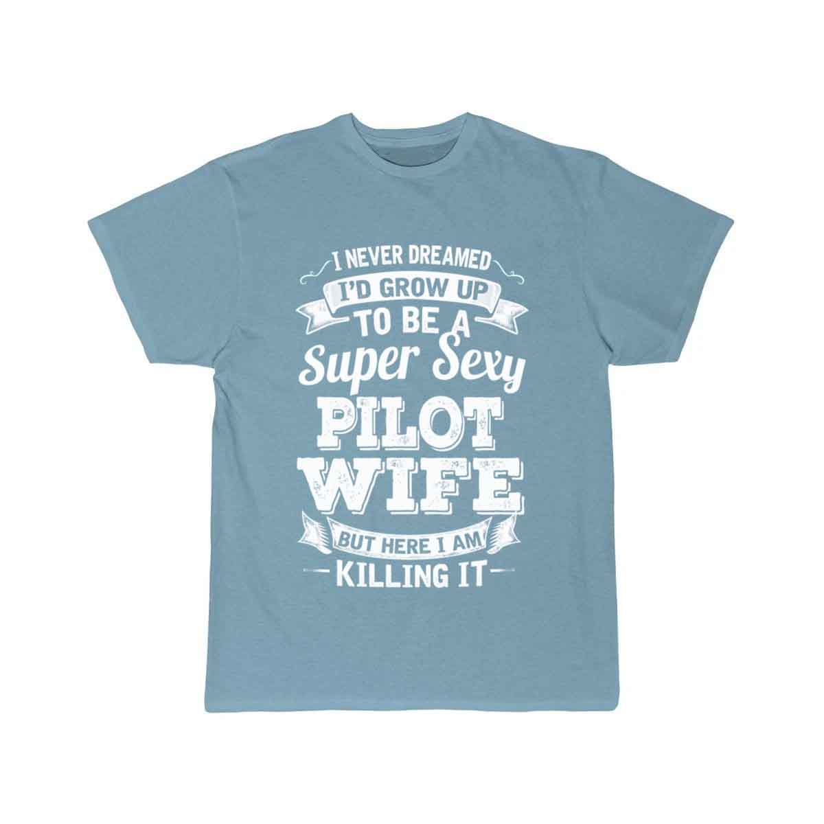 I'D Grow Up To Be A Super Sexy Pilot Wife T-SHIRT THE AV8R