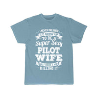 Thumbnail for I'D Grow Up To Be A Super Sexy Pilot Wife T-SHIRT THE AV8R