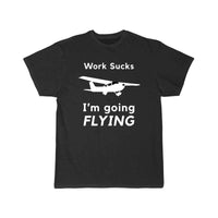 Thumbnail for Work Sucks, I'm Going Flying T SHIRT THE AV8R