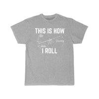 Thumbnail for This Is How I Roll  Pilot T-SHIRT THE AV8R