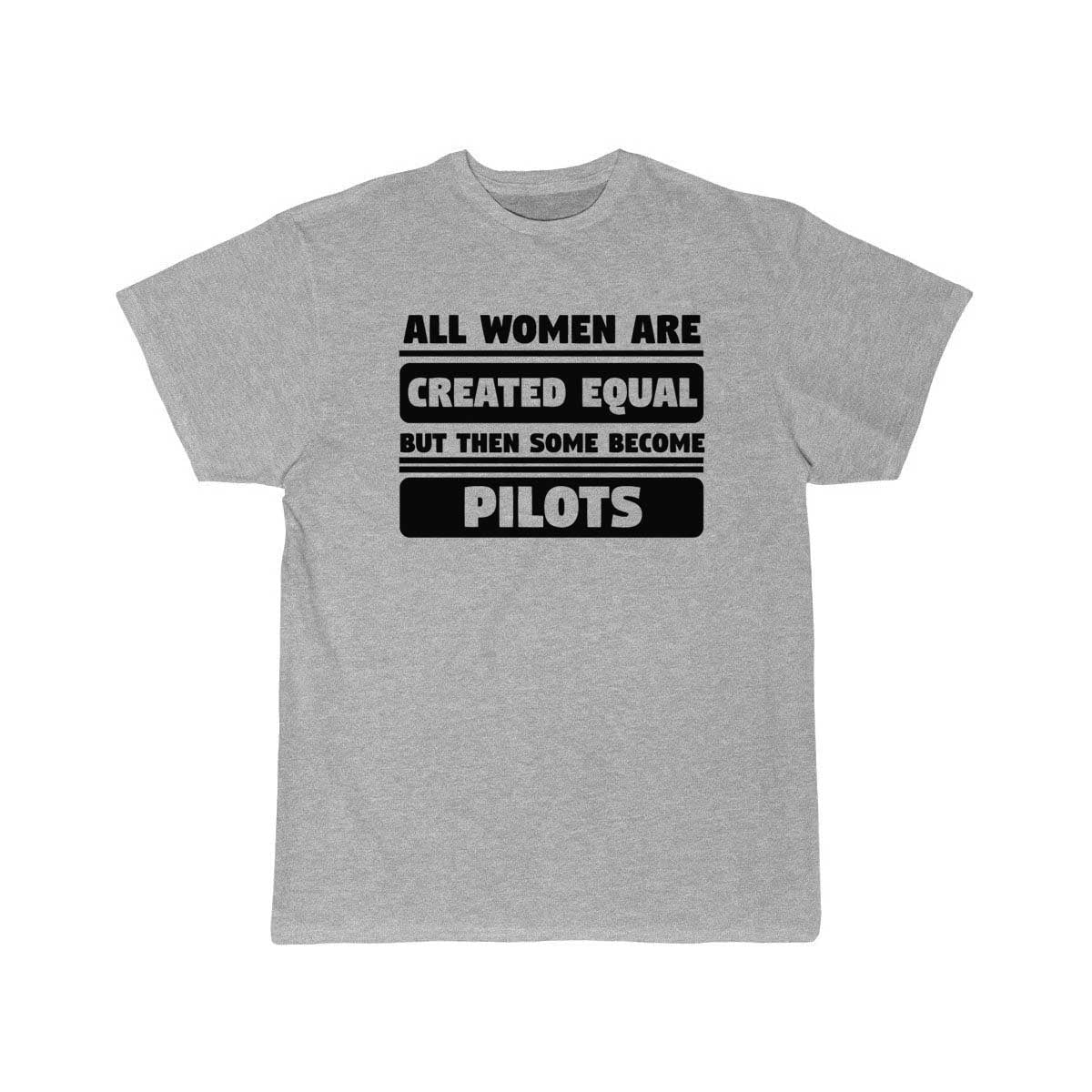 All Women Are Created Equal Some Become Pilots T-SHIRT THE AV8R