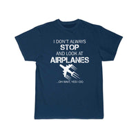 Thumbnail for I DON'T ALWAYS STOP AND LOOK AT AIRPLANE T-SHIRT THE AV8R