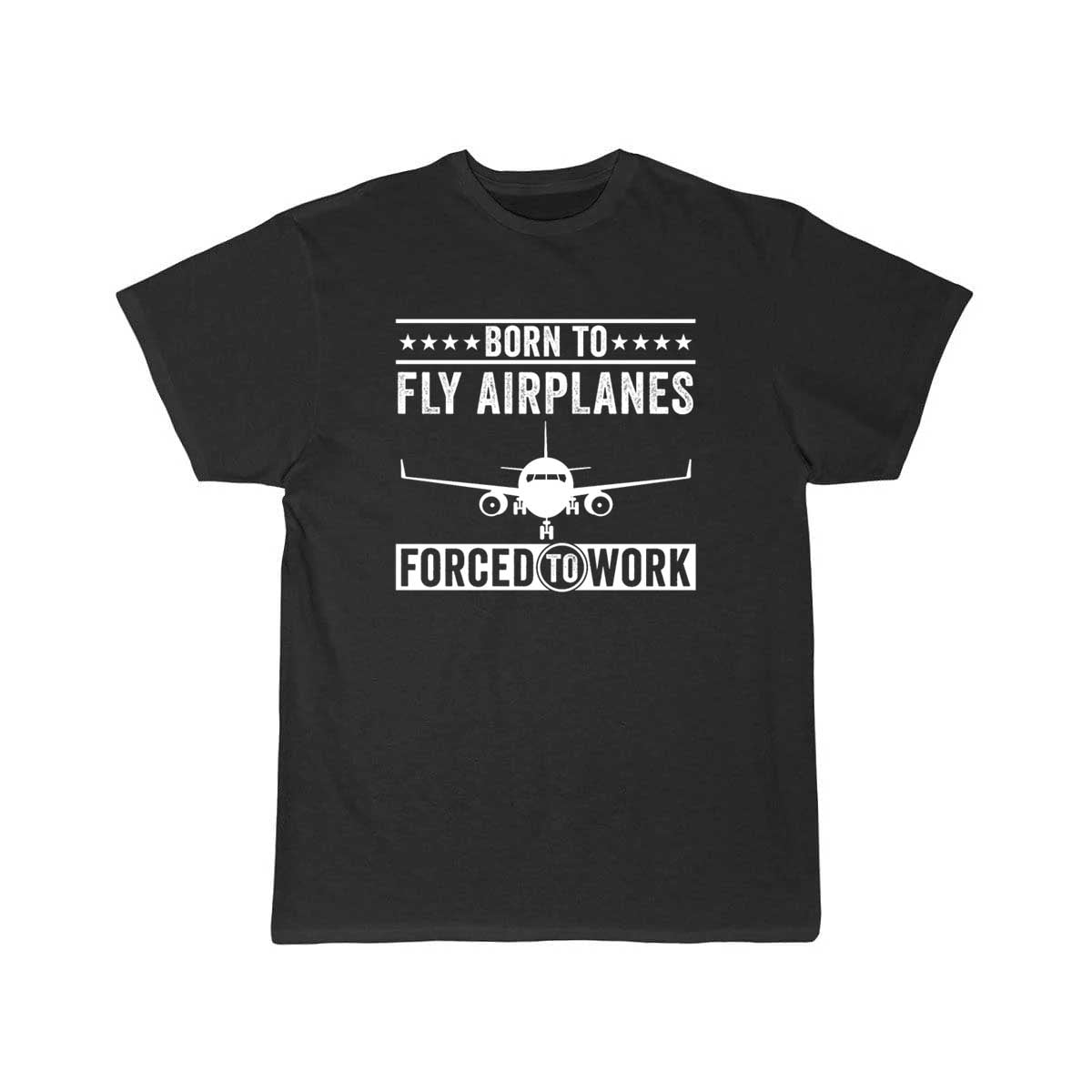 Born To Fly Airplanes Forced To Work Pilot T-SHIRT THE AV8R