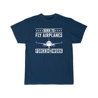 Thumbnail for Born To Fly Airplanes Forced To Work Pilot T-SHIRT THE AV8R