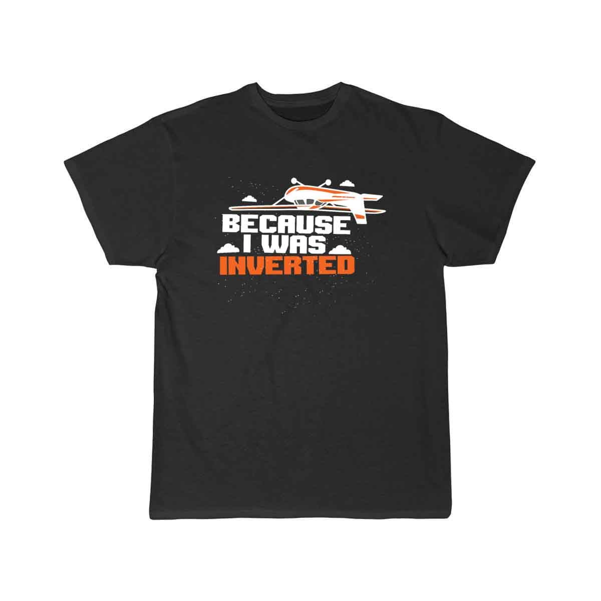 AEROBATIC BECAUSEI WAS INVERTED T - SHIRT - PILOTSX