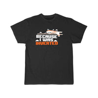 Thumbnail for AEROBATIC BECAUSEI WAS INVERTED T - SHIRT - PILOTSX