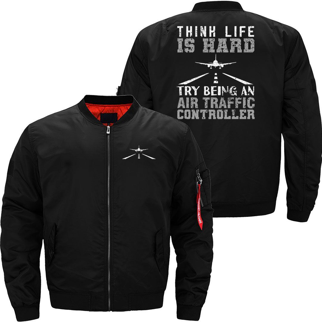 AIR TRAFFIC CONTROLLER ATC THINK LIFE IS HARD TRY BOMBER FLIGHT AVIATOR JACKET - PILOTSX