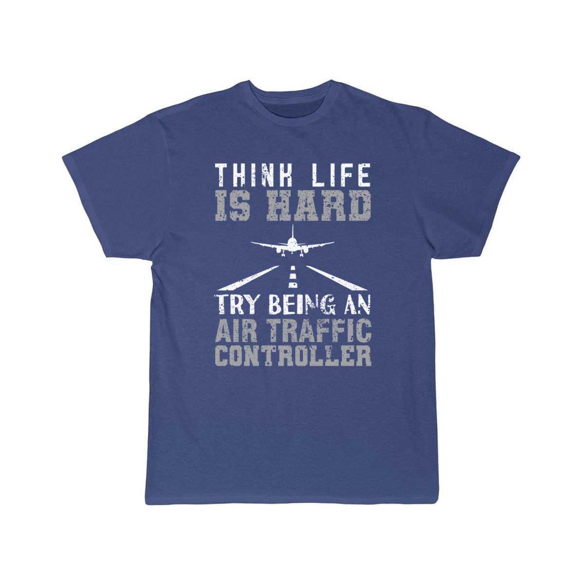 AIR TRAFFIC CONTROLLER ATC THINK LIFE IS HARD TRY T - SHIRT - PILOTSX