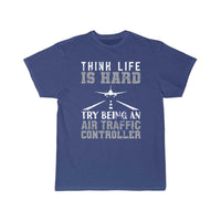 Thumbnail for AIR TRAFFIC CONTROLLER ATC THINK LIFE IS HARD TRY T - SHIRT - PILOTSX