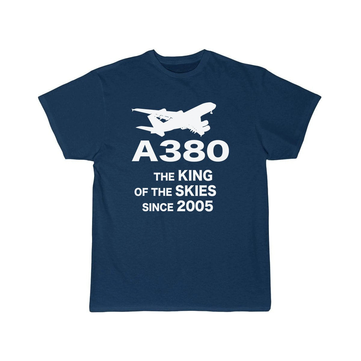 Airbus A380 The King Of The Skies Since 2005 Aviation Pilot T-Shirt THE AV8R