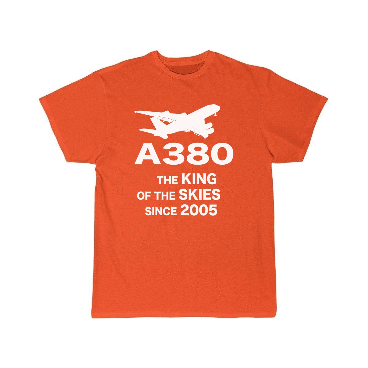 Airbus A380 The King Of The Skies Since 2005 Aviation Pilot T-Shirt THE AV8R