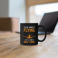 Thumbnail for TO BE HONEST FLYING ONLY THING DESIGNED - MUG Printify