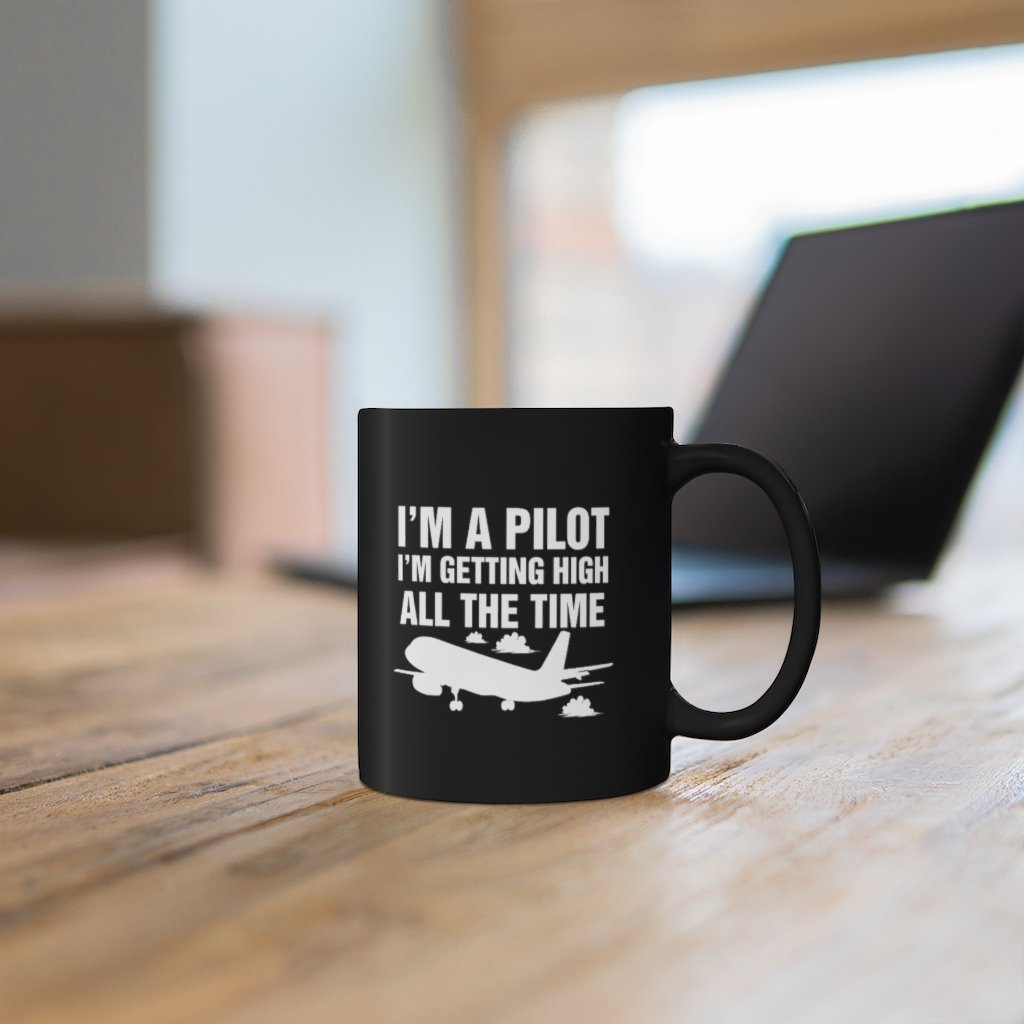 I AM A PILOT I M GETTING HIGH ALL THE TIME DESIGNED - MUG Printify