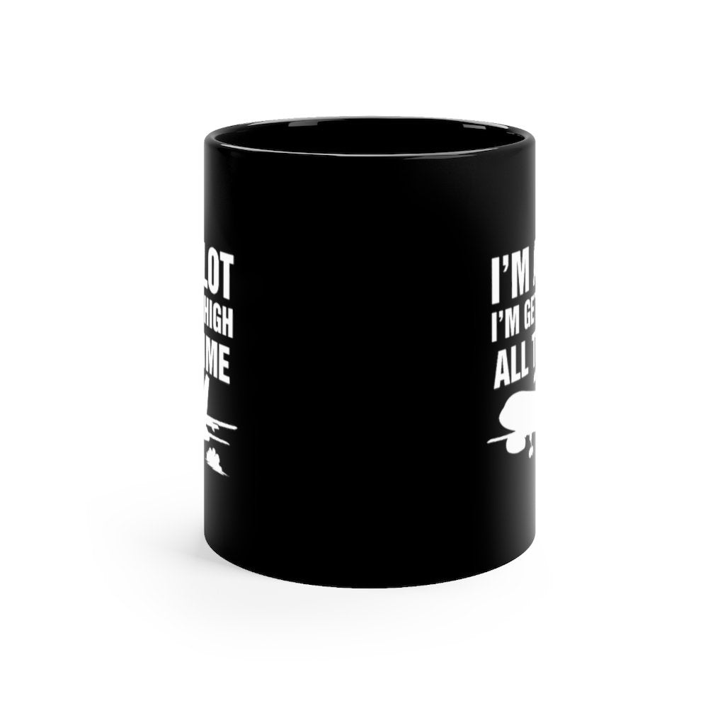 I AM A PILOT I M GETTING HIGH ALL THE TIME DESIGNED - MUG Printify