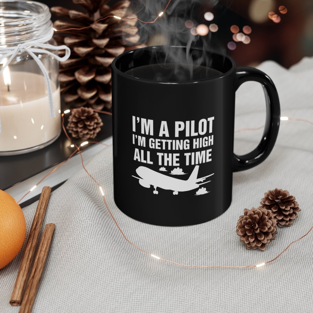 I AM A PILOT I M GETTING HIGH ALL THE TIME DESIGNED - MUG Printify