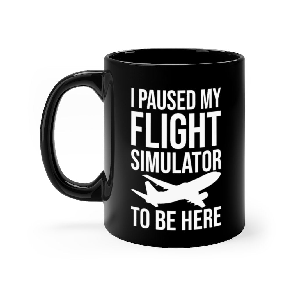 I PAUSED MY FLIGHT SIMULATOR DESIGNED - MUG Printify