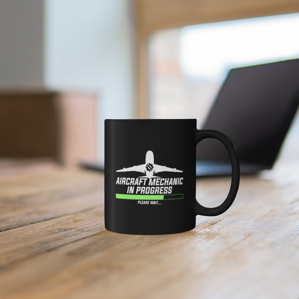 AIRCRAFT MECHANIC IN PROGRESS DESIGNED - MUG Printify